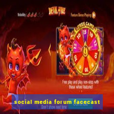 social media forum facecast